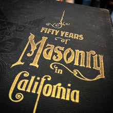 Load image into Gallery viewer, Fifty Years of Masonry in California by Edwin A. Sherman 33°