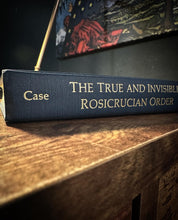 Load image into Gallery viewer, The True and Invisible Rosicrucian Order by Paul Foster Case