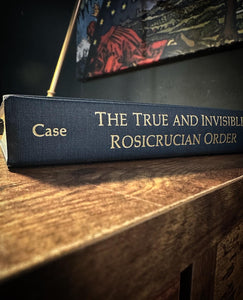 The True and Invisible Rosicrucian Order by Paul Foster Case