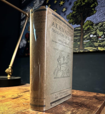 The Life and Times of Akhnaton pharaoh of Egypt by Arthur Weigall