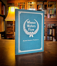 Load image into Gallery viewer, Whence Waters Flow SIGNED by Alice Haden Merritt
