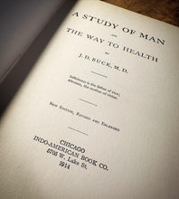 Load image into Gallery viewer, A Study of Man and the Way to Health by J.D. Buck