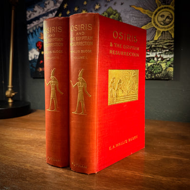 Osiris and the Egyptian Resurrection by E.A.Wallis Budge