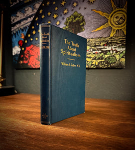The Truth About Spiritualism by William Sadler M.D.