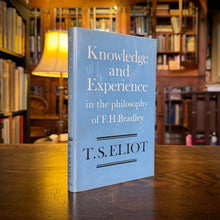 Load image into Gallery viewer, Knowledge and Experience in the philogophy of F.H. Bradley by T.S. Elliot