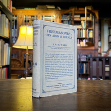 Load image into Gallery viewer, Freemasonry: Its Aims and Ideals by J.S.M Ward