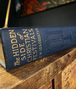 The Hidden Side of Christian Festivals (1920 First Edition)by C.W. Leadbeater