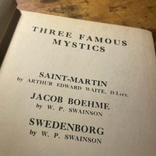 Load image into Gallery viewer, Three Famous Mystics; Jacob Boehme, Swedenborg, Saint-Martin by A.E. Waite