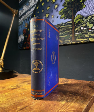 The Real History of the Rosicrucians by A.E. Waite [1887 True First Edition]