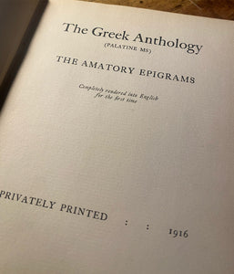 The Greek Anthology The Amatory Epigrams  1916 [Private Printing]
