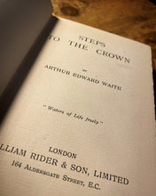 Load image into Gallery viewer, Steps to the Crown (1910 First Edition) by A.E. Waite