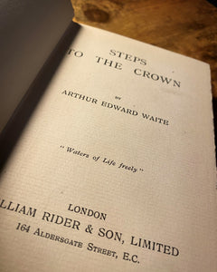 Steps to the Crown (1910 First Edition) by A.E. Waite